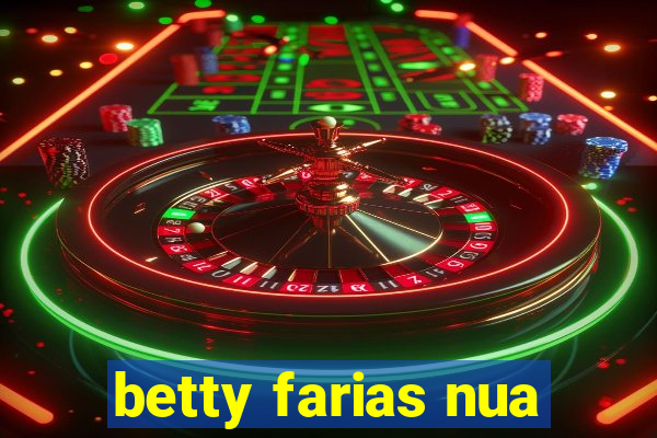 betty farias nua